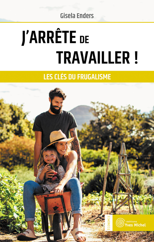 Couverture ebook de J'arrête de travailler ! - Les clés du frugalisme, de Gisela Enders
