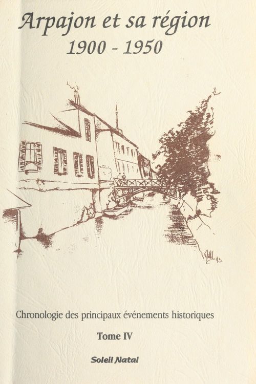 Couverture ebook de Arpajon et sa région (4) : 1900-1950, de Art & Histoire