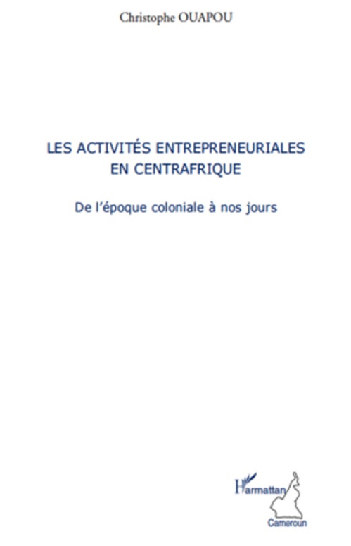 ebook cover of Les activités entrepreneuriales en Centrafrique, by Christophe Ouapou