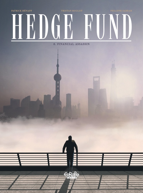 Couverture ebook de Hedge Fund - Volume 6 - Financial Assassin, de Tristan Roulot, Philippe Sabbah
