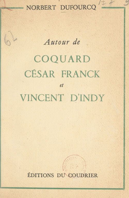 Couverture ebook de Autour de Coquard, César Franck et Vincent d'Indy, de Norbert Dufourcq