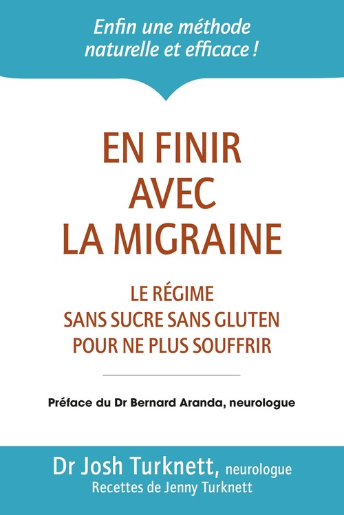 Couverture ebook de En finir avec la migraine - Le régime sans sucre sans gluten pour ne plus souffrir, de Josh Turknett