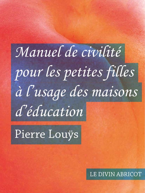 Couverture ebook de Manuel de civilité pour les petites filles à l'usage des maisons d'éducation (érotique), de Pierre Louÿs