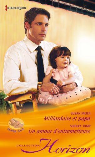 Couverture ebook de Milliardaire et papa - Un amour d'entremetteuse, de Shirley Jump, Susan Meier