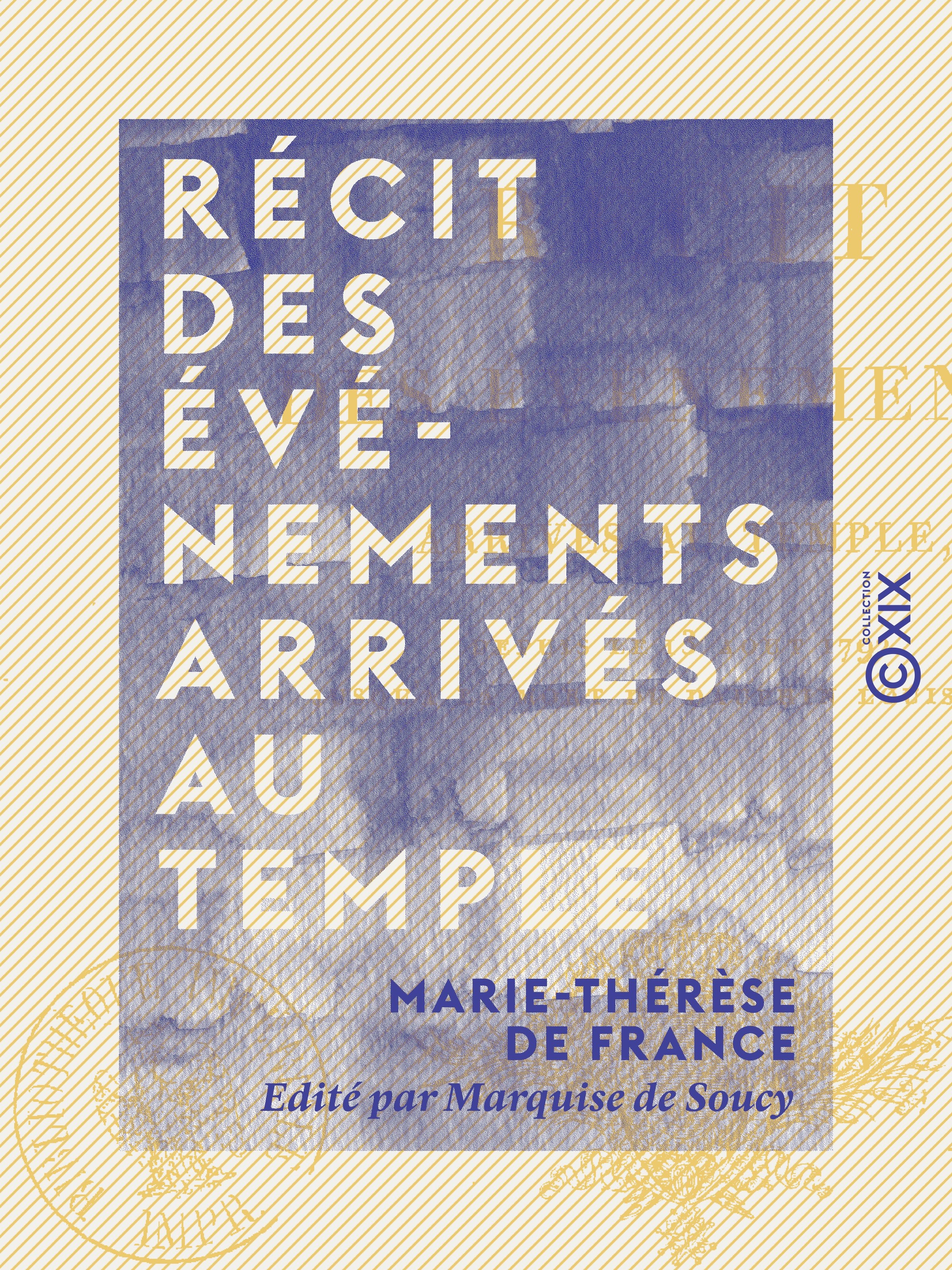 ebook cover of Récit des événements arrivés au Temple - Depuis le 13 août 1792 jusqu'à la mort du Dauphin Louis XVII, by Marquise De Soucy, Marie-Therese De France