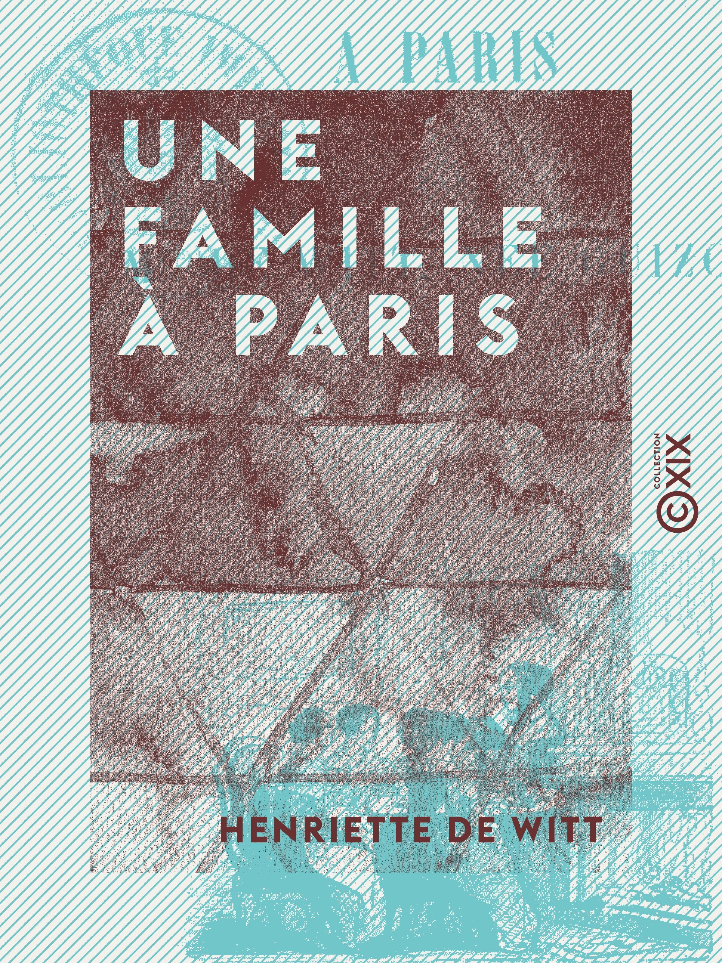 Couverture ebook de Une famille à Paris, de Henriette De Witt