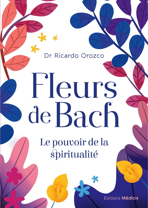 Couverture ebook de Fleurs de Bach - Le pouvoir de la spiritualité, de Ricardo Orozco