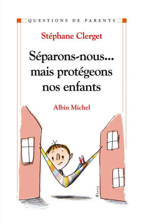 Couverture ebook de Séparons-nous...mais protégeons nos enfants, de Dr Stéphane Clerget