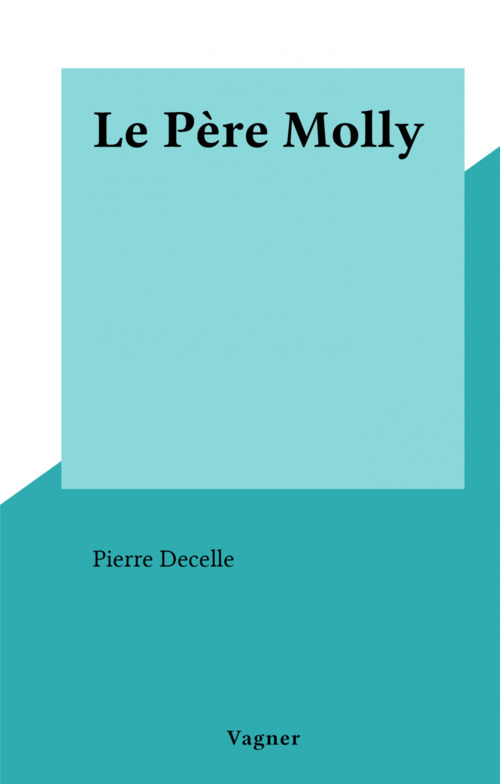 Couverture ebook de Le Père Molly, de Pierre Decelle