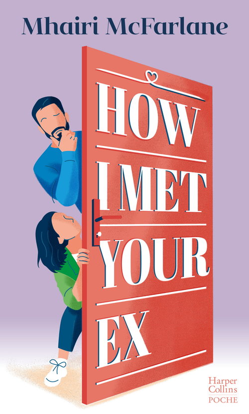 Couverture ebook de How I Met Your Ex, de Mhairi McFarlane