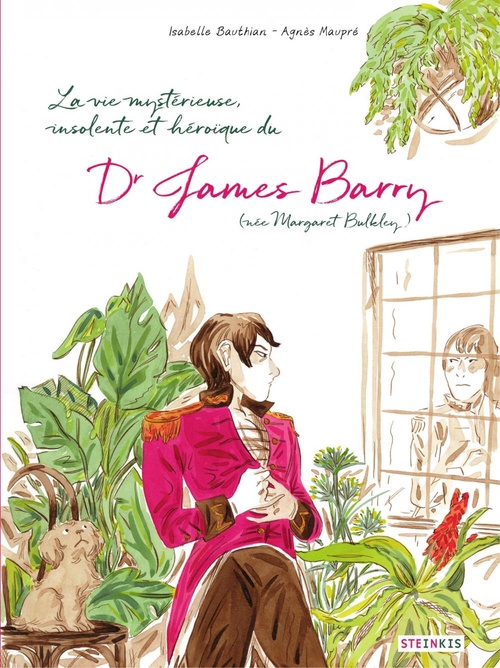 Couverture ebook de La vie mystérieuse, improbable, stupéfiante, insolente et héroïque du Docteur James Barry, de Isabelle Bauthian, Agnès Maupré