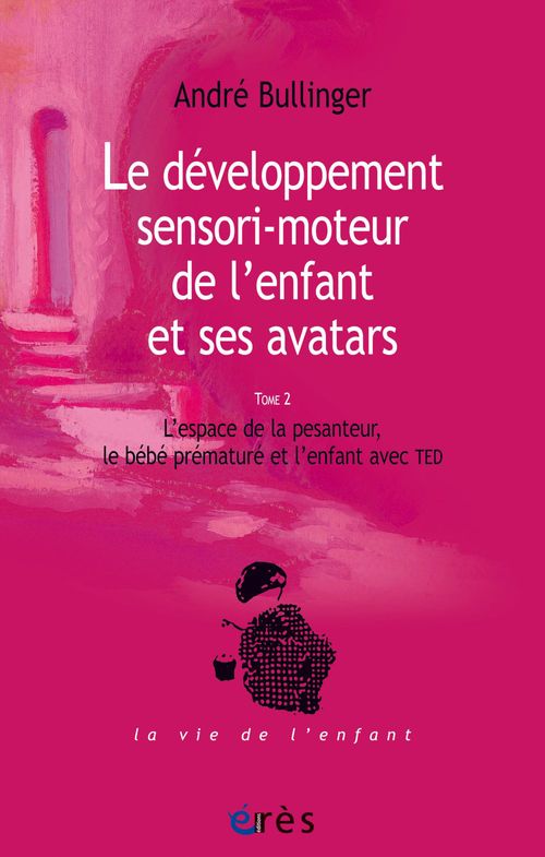 ebook cover of Le développement sensori-moteur de l'enfant et ses avatars (tome 2), by Andre Bullinger