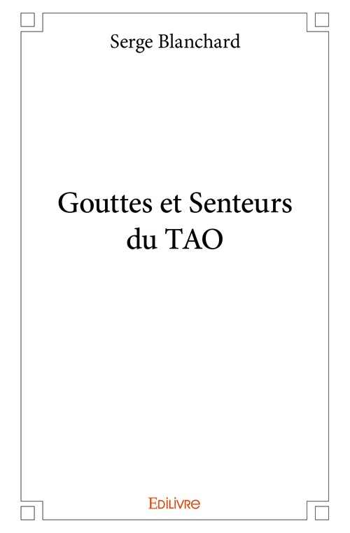 Couverture ebook de Gouttes et Senteurs du TAO, de Serge Blanchard