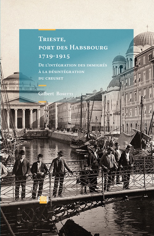 Couverture ebook de Trieste, port des Habsbourg 1719-1915, de Gilbert Bosetti