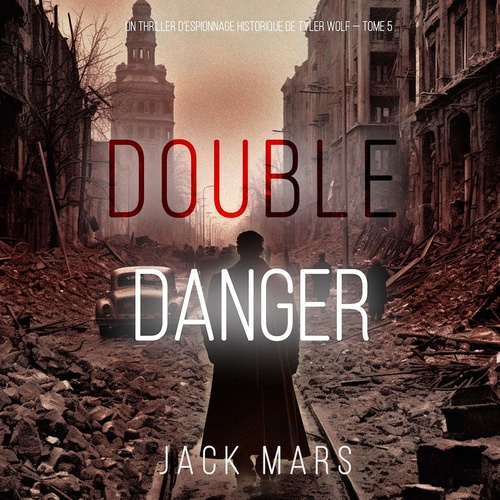 Couverture audiobook de Double Danger (Un thriller d'espionnage historique de Tyler Wolf - Tome 5), de Jack Mars