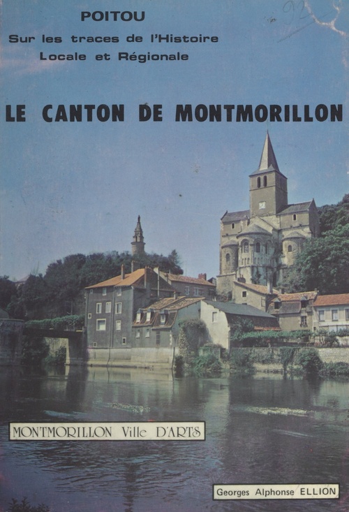 Couverture ebook de Poitou, sur les traces de l'Histoire locale et régionale (2). Le canton de Montmorillon, de Georges-Alphonse Ellion