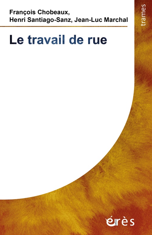 ebook cover of Le travail de rue, by Collectif, François Chobeaux, Henri Santiago-Sanz, Jean-Luc Marchal