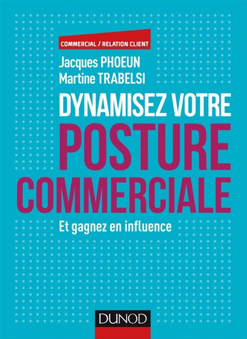 Couverture ebook de Dynamisez votre posture commerciale, de Jacques Phoeun, Martine Trabelsi