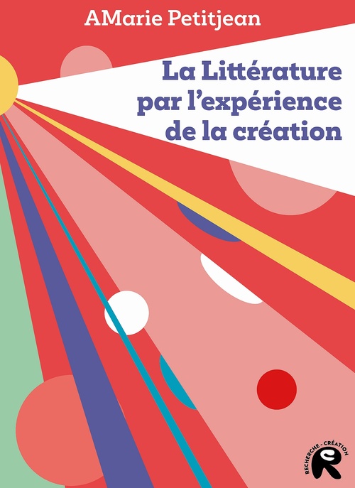 Couverture ebook de La littérature par l'expérience de la création, de AMarie Petitjean