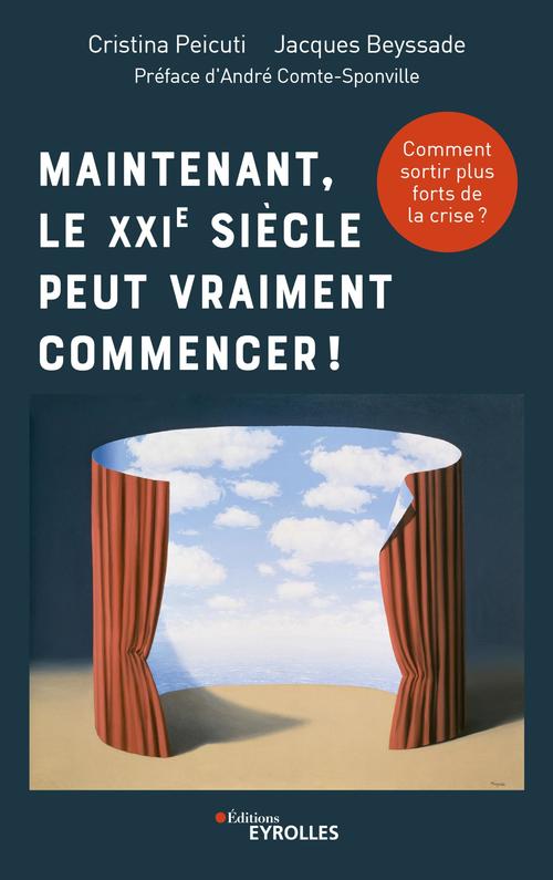 ebook cover of Maintenant, le XXIe siècle peut vraiment commencer !, by Jacques Beyssade, Cristina Peicuti