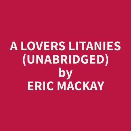 Couverture audiobook de A Lovers Litanies (Unabridged), de Eric  Mackay