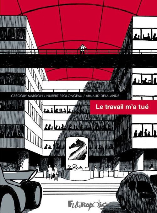 Couverture ebook de Le travail m'a tué, de Arnaud Delalande, Hubert Prolongeau, Grégory Mardon