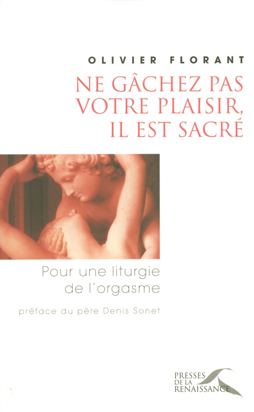 ebook cover of Ne gachez pas votre plaisir, il est sacré, by Olivier Florant