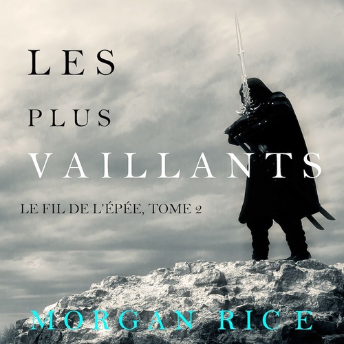 Couverture audiobook de Les Plus Vaillants: Le fil de l'épée, tome 2, de Morgan Rice