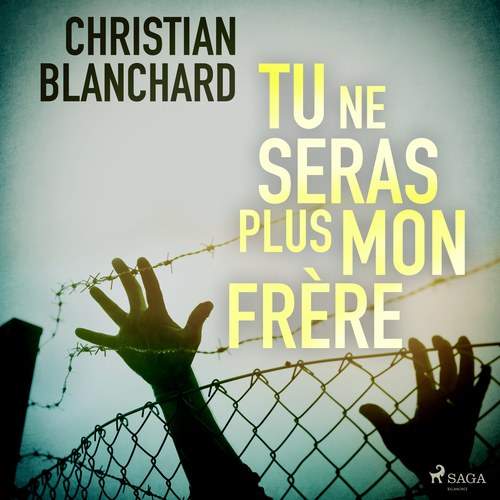 Couverture audiobook de Tu ne seras plus mon frère, de Christian Blanchard