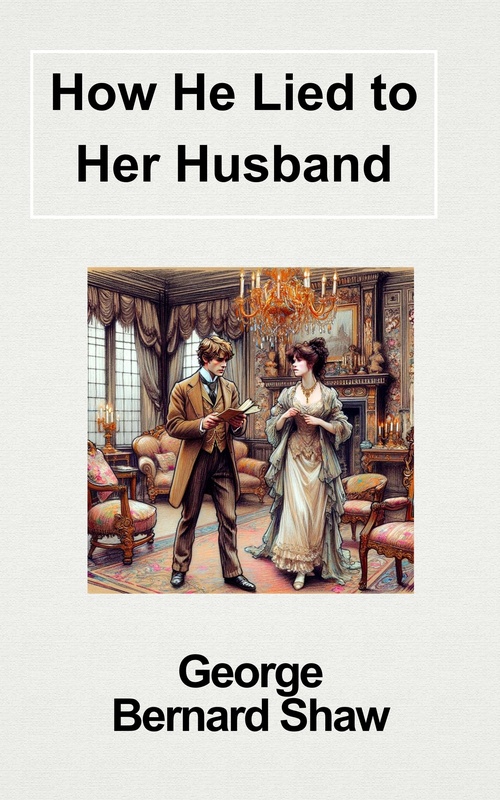 ebook cover of How He Lied to Her Husband, by George Bernard Shaw