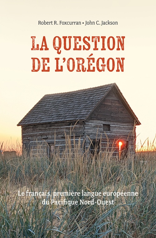 ebook cover of Question de l'Orégon (La), by Rob C. Foxcurran, John C. Jackson