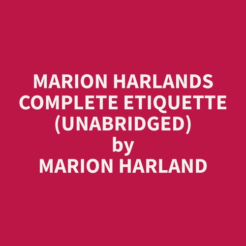 audiobook cover of Marion Harlands Complete Etiquette (Unabridged), by Marion  Harland