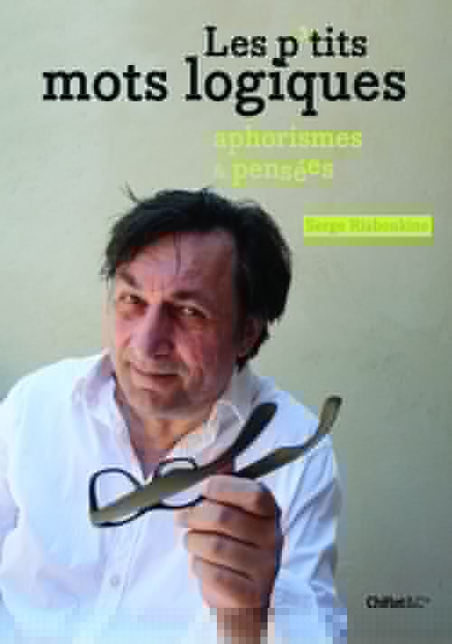 ebook cover of Les p'tits mots logiques - Aphorismes et pensées, by Serge Riaboukine
