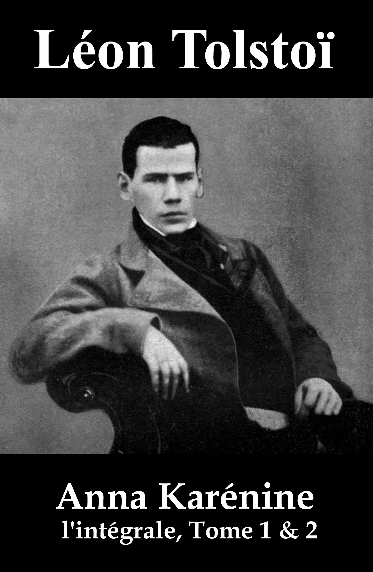 ebook cover of Anna Karénine (l'intégrale, Tome 1 & 2), by Léon Tolstoï