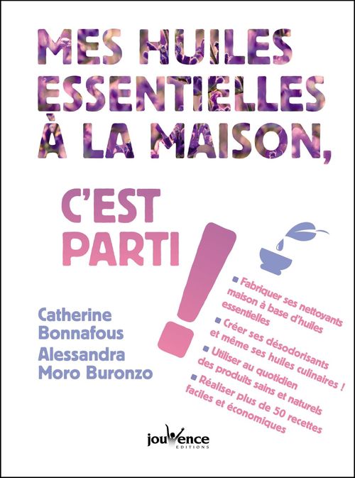 Couverture ebook de Mes huiles essentielles à la maison, c'est parti !, de Catherine Bonnafous, Alessandra Moro-buronzo