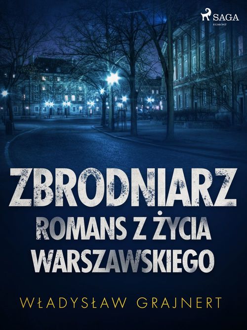 Couverture ebook de Zbrodniarz. Romans z zycia warszawskiego, de Wladyslaw Grajnert