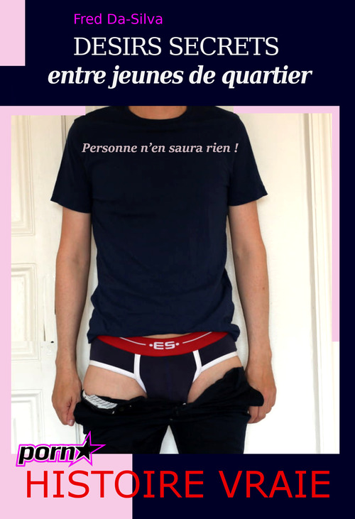 ebook cover of Désirs secrets entre jeunes de quartier : Personne n´en saura rien ! [Histoire Vraie et non censurée], by Fred Da-Silva