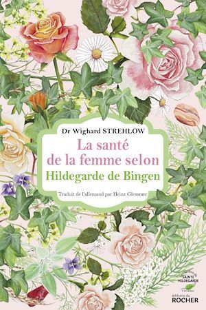 Couverture ebook de La santé de la femme selon Hildegarde de Bingen, de Docteur Wighard Strehlow