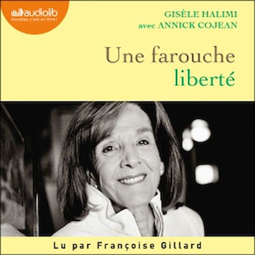Couverture audiobook de Une farouche liberté, de Annick Cojean, Gisèle Halimi