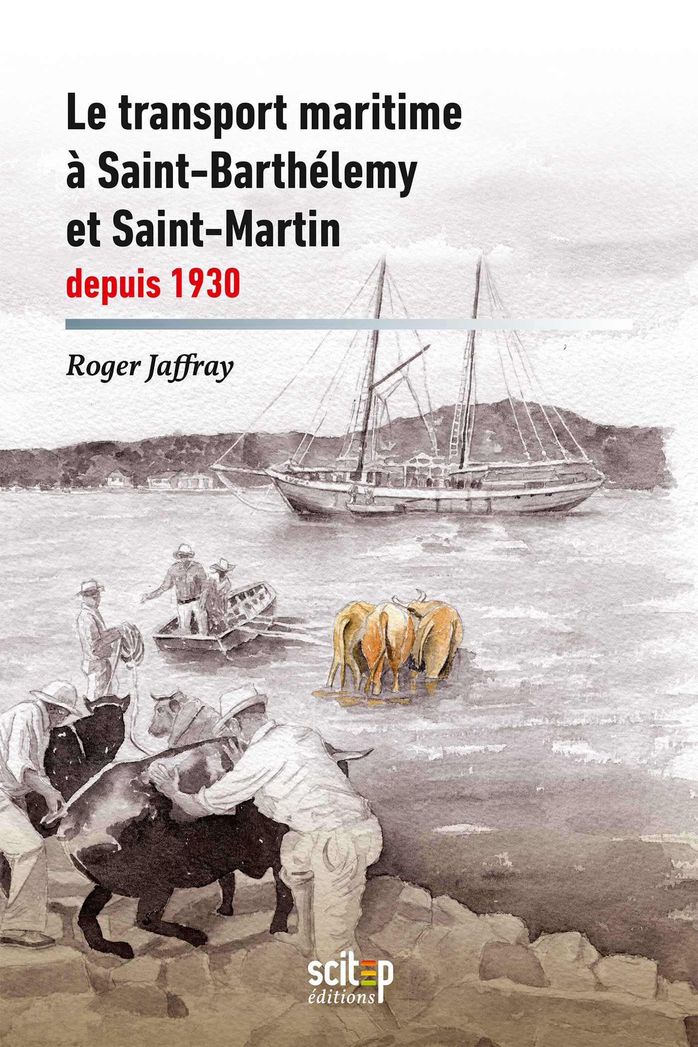 ebook cover of Le transport maritime à Saint-Barthélemy et Saint-Martin depuis 1930, by Roger Jaffray