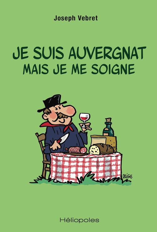 ebook cover of Je suis auvergnat mais je me soigne, by Joseph Vebret, Frédéric Deligne