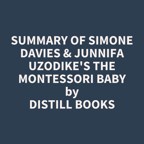 Couverture audiobook de Summary of Simone Davies & Junnifa Uzodike's The Montessori Baby, de Distill Books
