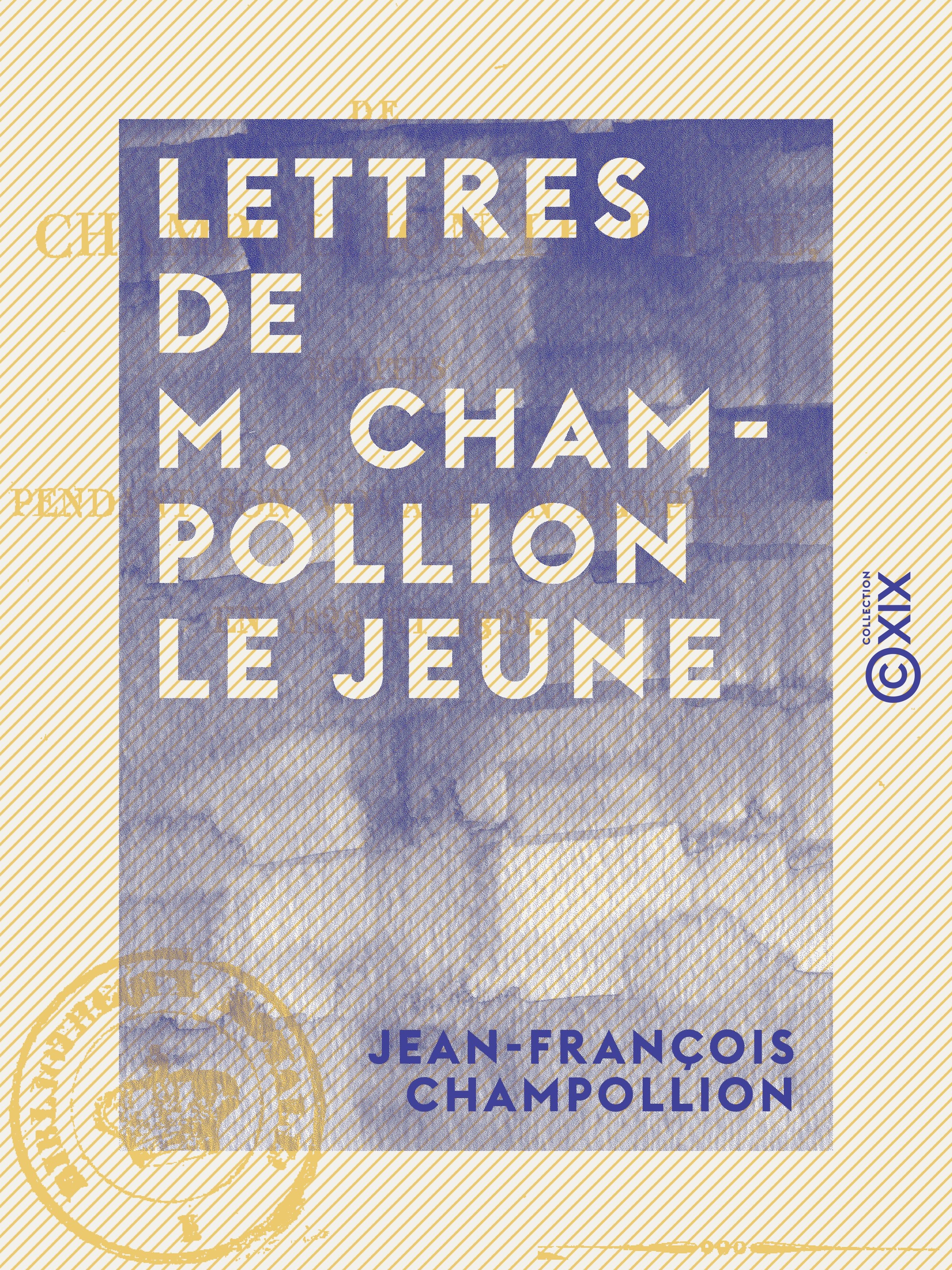 ebook cover of Lettres de M. Champollion le jeune - Écrites pendant son voyage en Égypte, en 1828 et 1829, by Jean-Francois Champollion