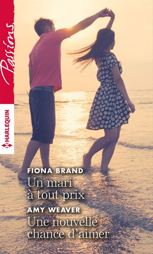 ebook cover of Un mari à tout prix - Une nouvelle chance d'aimer, by Fiona Brand, Ami Weaver