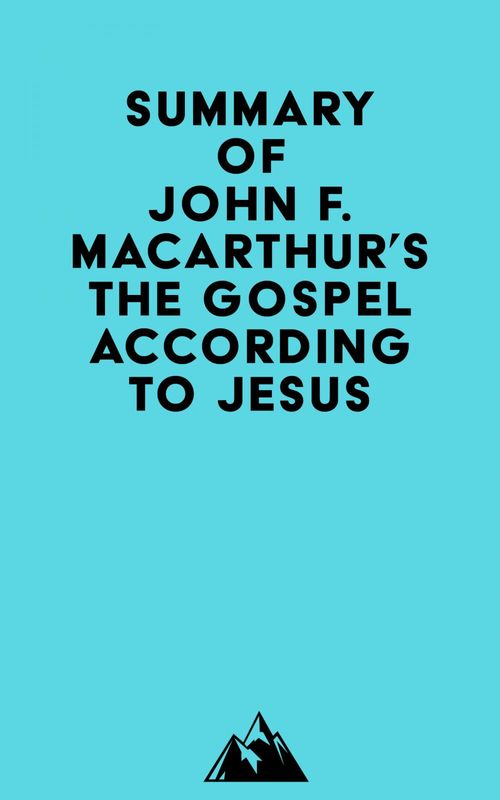 ebook cover of Summary of John F. MacArthur's The Gospel According to Jesus, by Everest Media