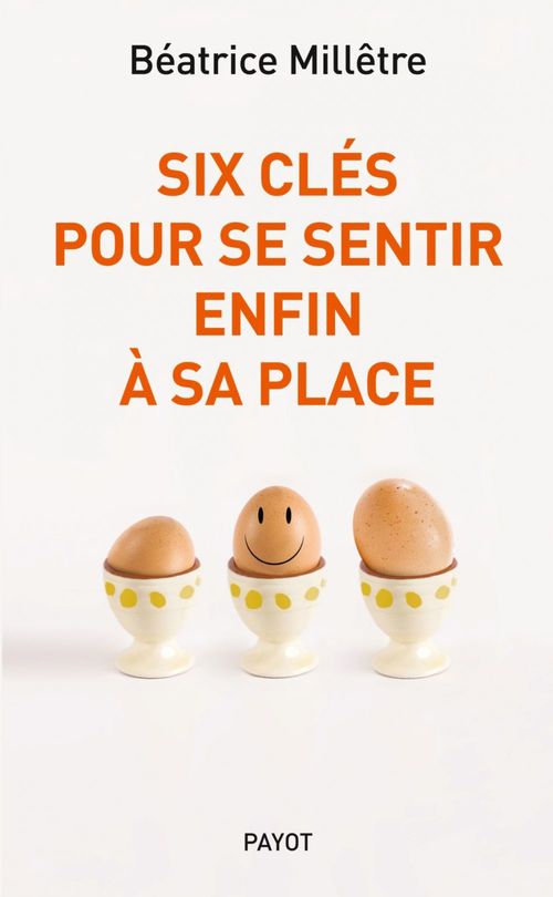Couverture ebook de Six clés pour se sentir enfin à sa place, de Béatrice Millêtre