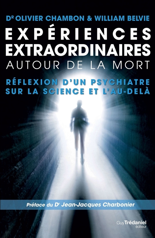 Couverture ebook de Expériences extraordinaires autour de la mort - Réflexion d'un psychiatre sur la science et l'au-del, de William Belvie, Olivier Chambon