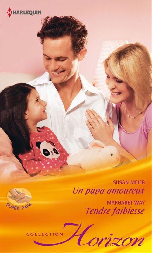 Couverture ebook de Un papa amoureux - Tendre faiblesse, de Susan Meier, Margaret Way