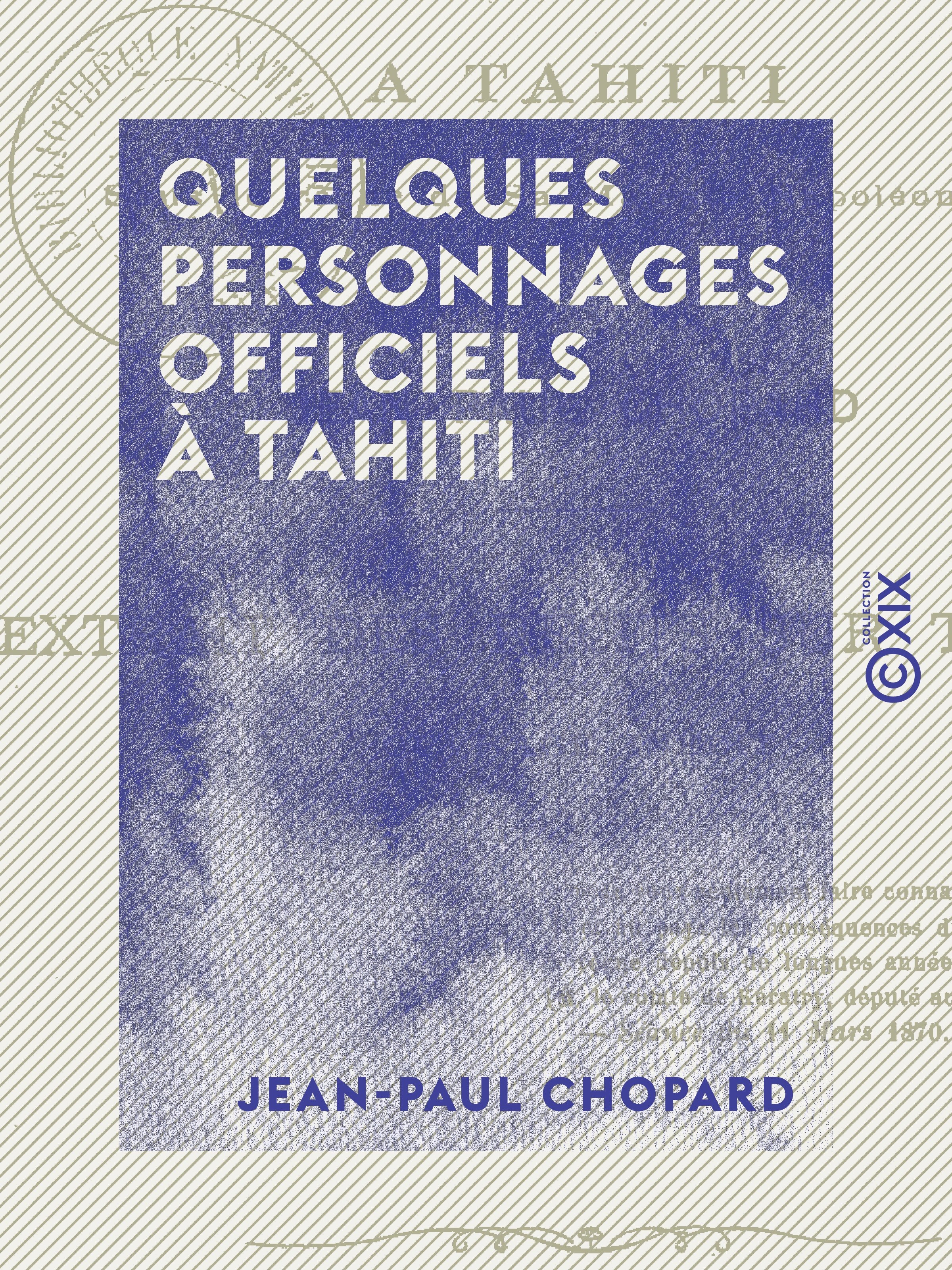 Couverture ebook de Quelques personnages officiels à Tahiti - Sous le règne de S. M. Napoléon III, de Jean-Paul Chopard