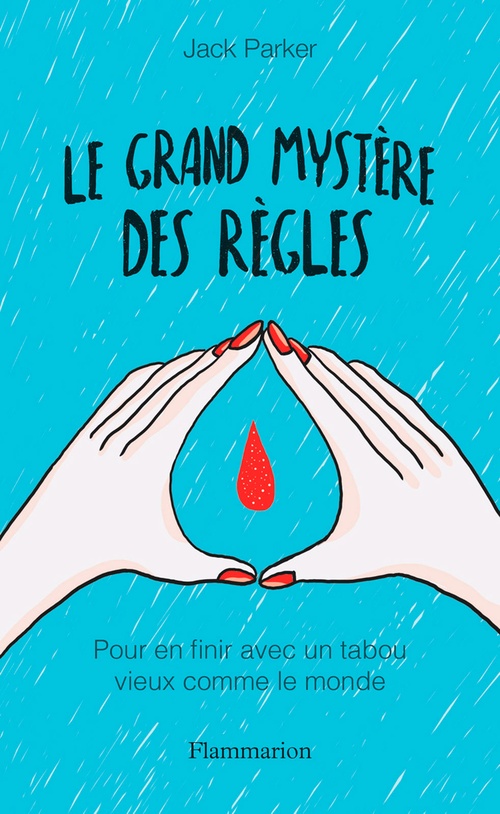 Couverture ebook de Le grand mystère des règles. Pour en finir avec un tabou vieux comme le monde, de Jack Parker